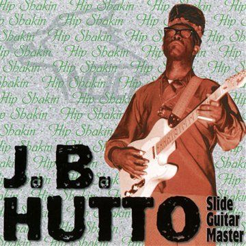 Hip Shakin' - J.B. Hutto