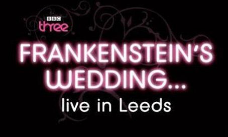 Frankenstein S Wedding Live In Leeds 2011 Cast And Crew