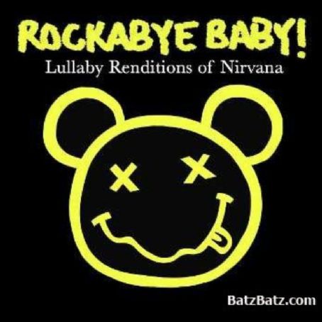 Rockabye Baby! Lullaby Renditions of Nirvana - Michael Armstrong