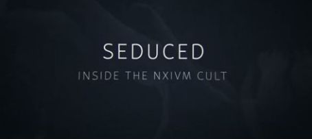 Seduced: Inside the NXIVM Cult