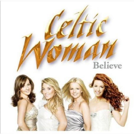 Celtic Woman: Believe (2012) Cast and Crew, Trivia, Quotes, Photos ...