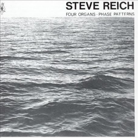 Steve Reich - Steve Reich: Four Organs; Phase Patterns Discography ...