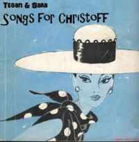 Tegan and Sara - Songs for Christoff