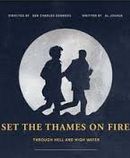 Set the Thames on Fire
