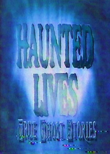 Haunted Lives: True Ghost Stories