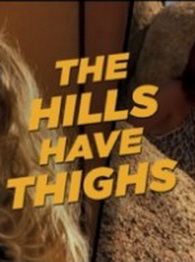 Watch The Hills Have Thighs