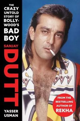 Sanjay Dutt: The Crazy Untold Story of Bollywood's Bad Boy