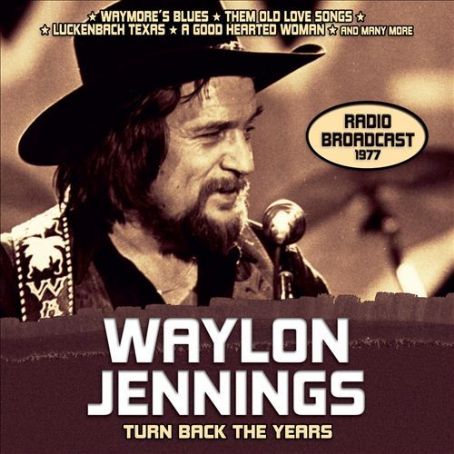 Waylon Jennings - Turn Back the Years: Radio Broadcast 1977