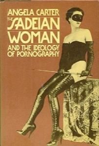 The Sadeian Woman and the Ideology of Pornography