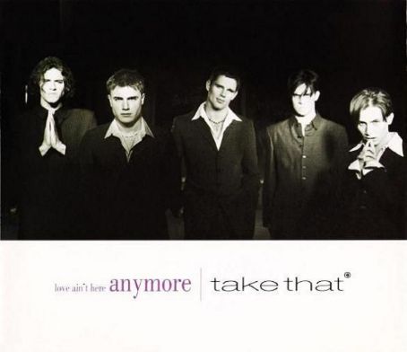 Take That - Love Ain't Here Anymore