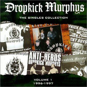 The Singles Collection, Volume 1: 1996-1997 - Dropkick Murphys