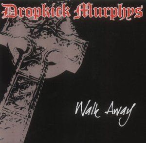 Walk Away - Dropkick Murphys