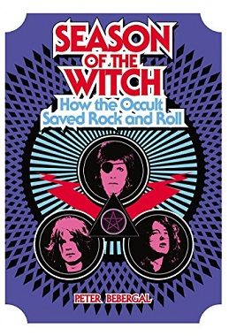 Season of the Witch: How the Occult Saved Rock and Roll