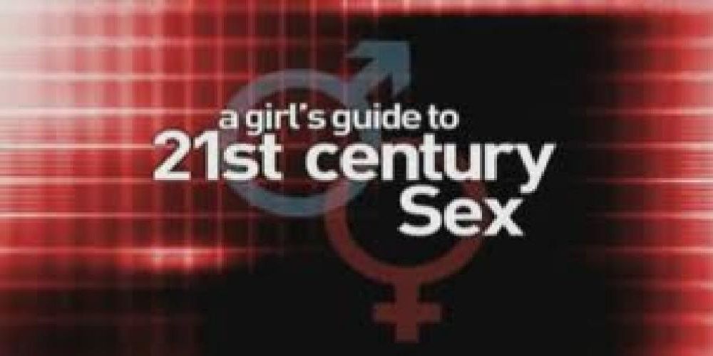 A Girl S Guide To 21st Century Sex 2006 Cast And Crew