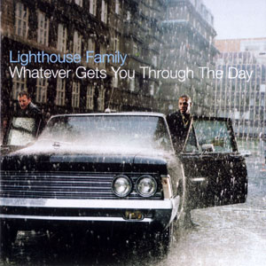 Lighthouse Family - Whatever Gets You Through The Day