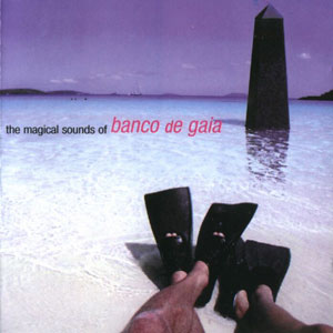 The Magical Sounds Of Banco De Gaia