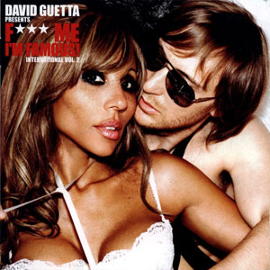 David Guetta - Fuck Me I'm Famous - International Volume 2