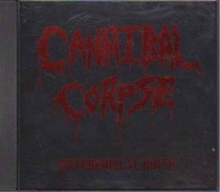 Cannibal Corpse - Butchered at Birth