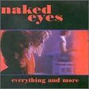Naked Eyes - Everything and More