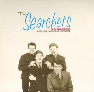 The Searchers Play the System – Rarities, Oddities & Flipsides
