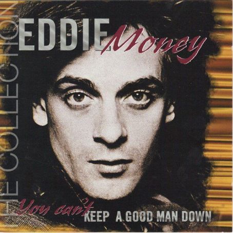 You Can't Keep A Good Man Down - Eddie Money