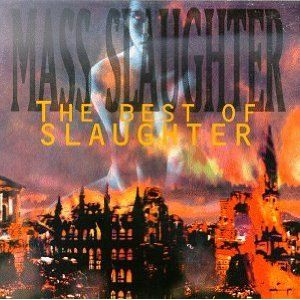 Mass Slaughter: The Best of Slaughter