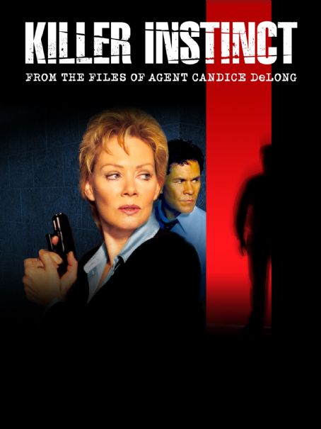 Killer Instinct: From the Files of Agent Candice DeLong (2003) Cast and ...