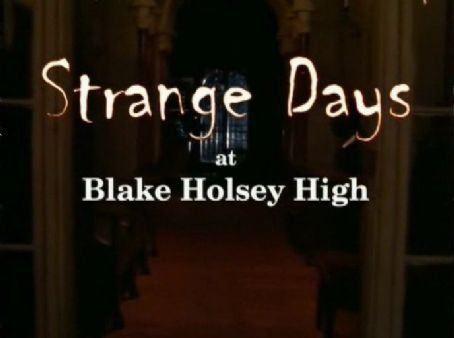 Strange Days at Blake Holsey High