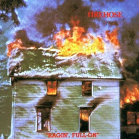 Firehose (band) - Ragin', Full-On